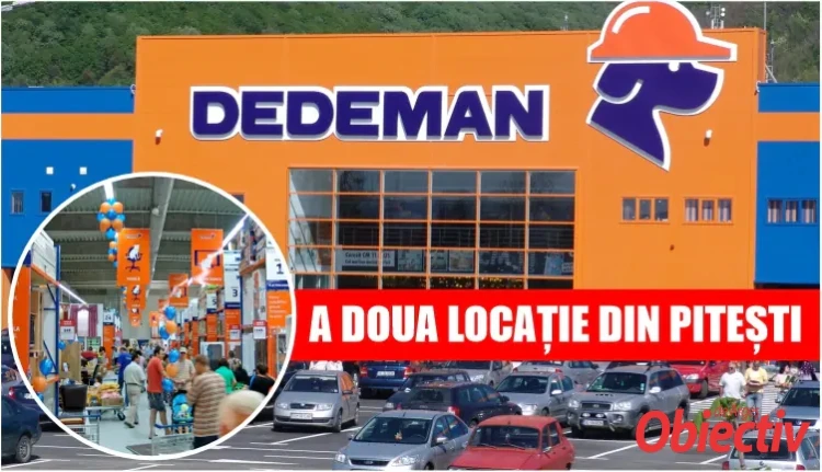 EXCLUSIV! Când se CONSTRUIEȘTE al doilea DEDEMAN în PITEȘTI? Care este STADIUL proiectului?